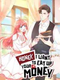 Honey, I Want to Eat Up Your Money!